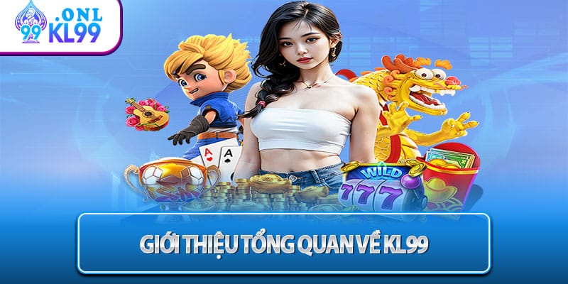 Giới thiệu tổng quan về KL99